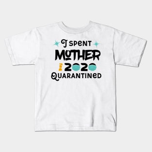 I Spent Mother Day Quarantined Kids T-Shirt